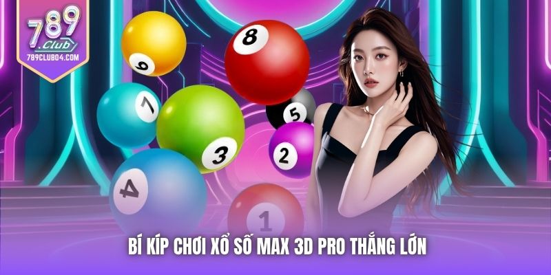 Bí kíp chơi xổ số Max 3D Pro thắng lớn