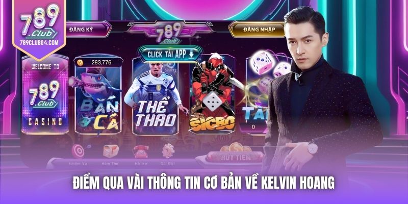 Điểm qua vài thông tin cơ bản về Kelvin Hoang 