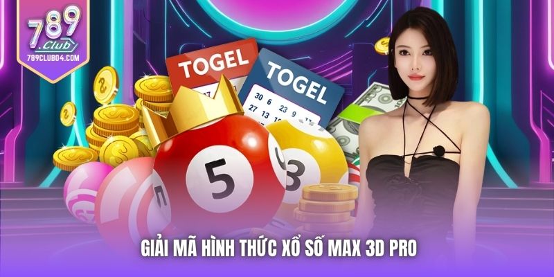 Giải mã hình thức xổ số Max 3D Pro