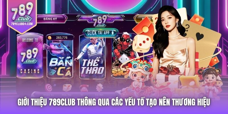 Giới thiệu 789Club thông qua các yếu tố tạo nên thương hiệu 