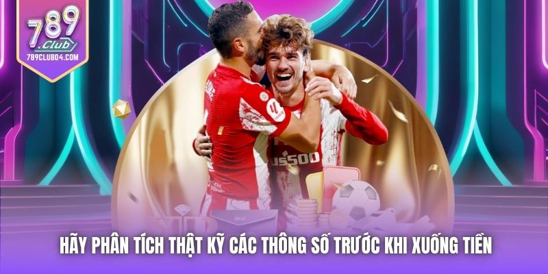 Hãy phân tích thật kỹ các thông số trước khi xuống tiền