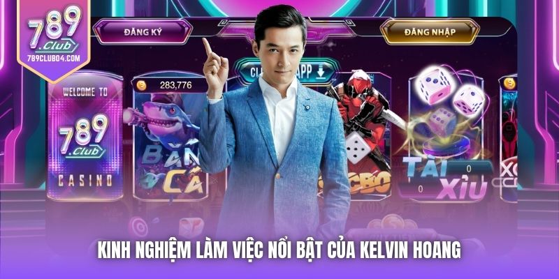 Kinh nghiệm làm việc nổi bật của Kelvin Hoang 