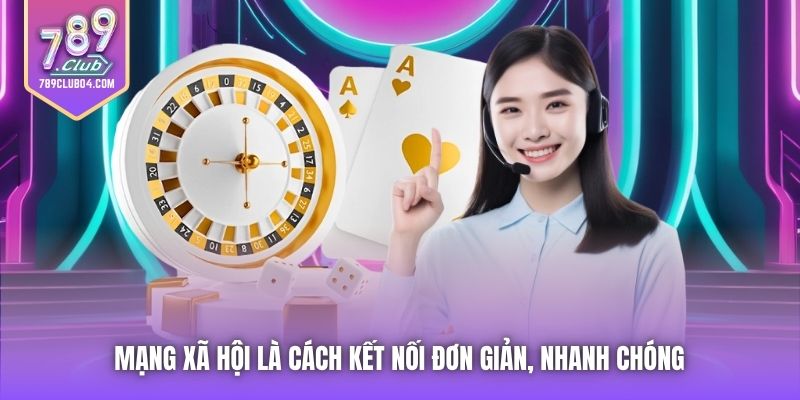 Mạng xã hội là cách kết nối đơn giản, nhanh chóng 