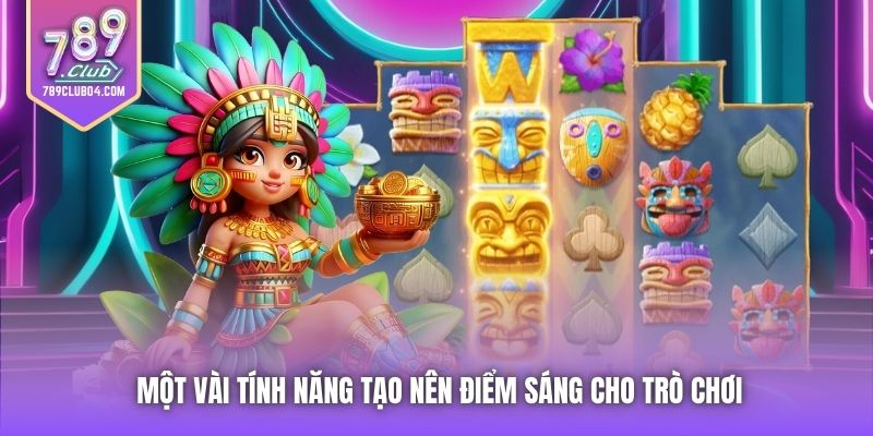 Một vài tính năng tạo nên điểm sáng cho trò chơi