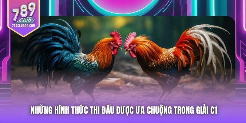 Những hình thức thi đấu được ưa chuộng trong giải C1