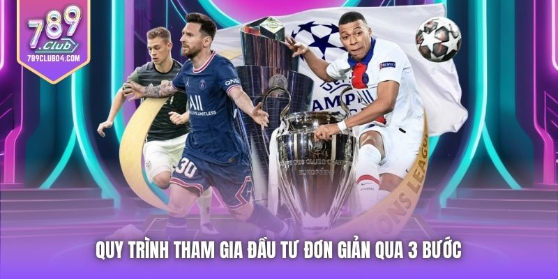 Quy trình tham gia đầu tư đơn giản qua 3 bước 
