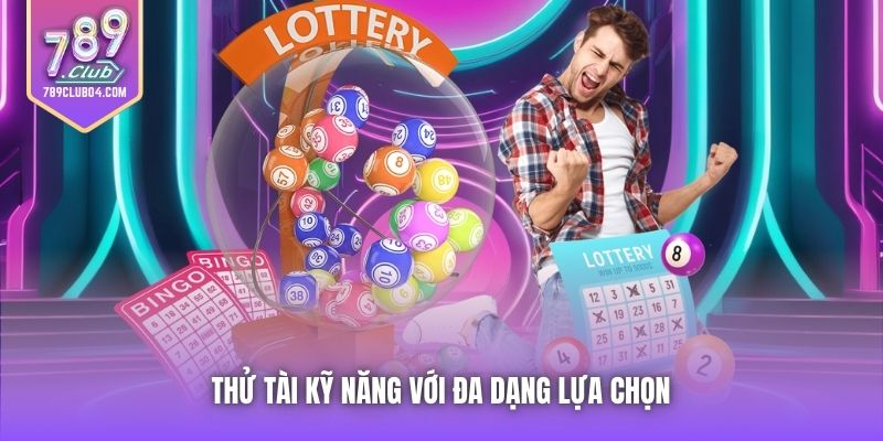 Thử tài kỹ năng với đa dạng lựa chọn 