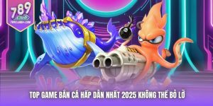 Top Game Bắn Cá Hấp Dẫn Nhất 2025 Không Thể Bỏ Lỡ