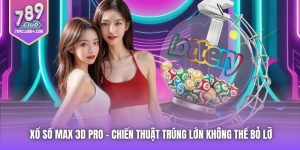Xổ Số Max 3D Pro - Chiến Thuật Trúng Lớn Không Thể Bỏ Lỡ